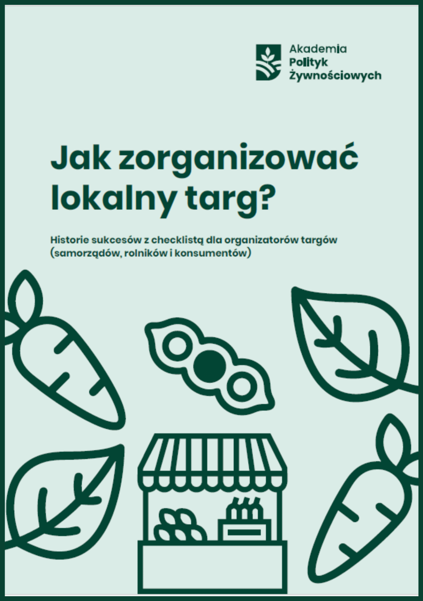 Jak zorganizować lokalny targ? Historie sukcesów z checklistą dla organizatorów targów (samorządów, rolników i konsumentów)