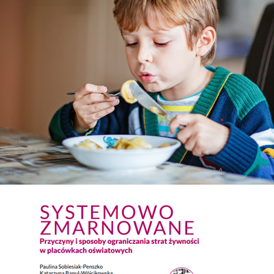 „Systemowo zmarnowane” – nowy raport ekspertek Instytutu Grunt o żywności w szkołach i przedszkolach